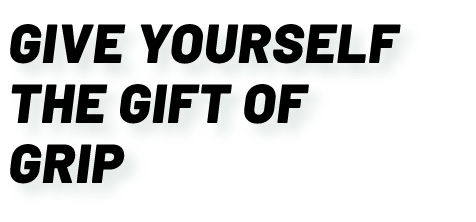 Give yourself the gift of grip